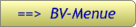 ==>  BV-Menue ==>  BV-Menue