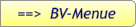 ==>  BV-Menue