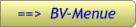 ==>  BV-Menue ==>  BV-Menue
