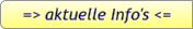 => aktuelle Info's <=