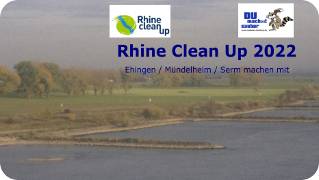 Rhine Clean Up 2022     Ehingen / Mündelheim / Serm machen mit