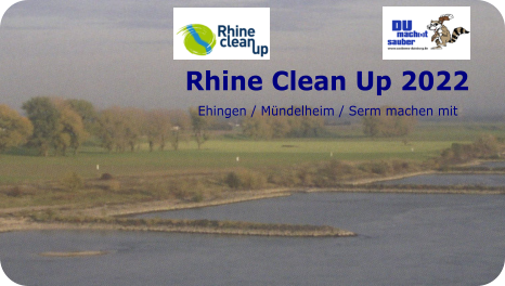 Rhine Clean Up 2022     Ehingen / Mündelheim / Serm machen mit