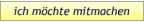 ich möchte mitmachen