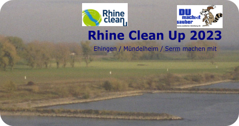 Rhine Clean Up 2023     Ehingen / Mündelheim / Serm machen mit