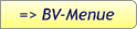 => BV-Menue
