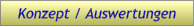Konzept / Auswertungen Konzept / Auswertungen
