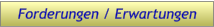 Forderungen / Erwartungen Forderungen / Erwartungen
