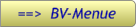 ==>  BV-Menue ==>  BV-Menue