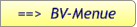 ==>  BV-Menue